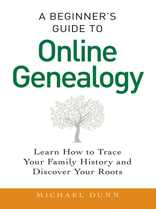 Title details for A Beginner's Guide to Online Genealogy by Michael Dunn - Available